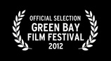 Official Selection - Green Bay Film Festival 2012