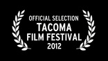 official selection - Tacoma Film Festival 2012